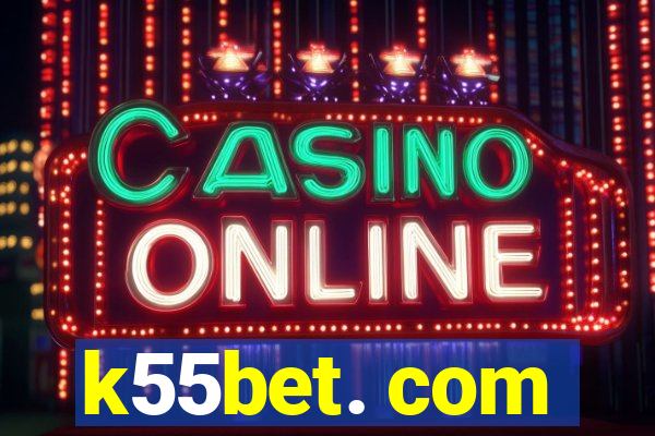 k55bet. com